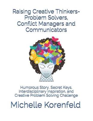 Book cover for Raising Creative Thinkers-Problem Solvers, Conflict Managers and Communicators
