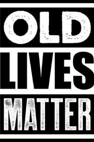 Cover of Old lives matter
