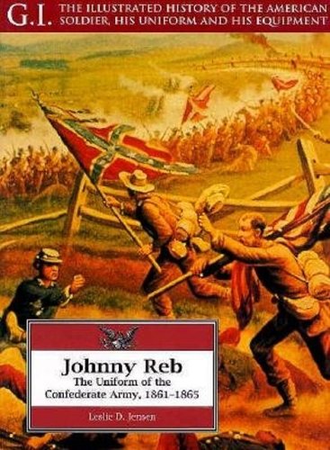 Book cover for Johnny Reb: the Uniform of the Confederate Army, 1861-1865: G.i. Series Volume 5