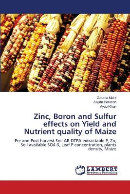 Book cover for Zinc, Boron and Sulfur effects on Yield and Nutrient quality of Maize