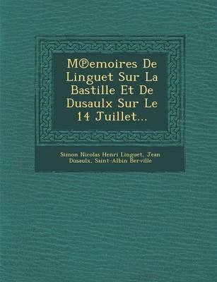 Book cover for M Emoires de Linguet Sur La Bastille Et de Dusaulx Sur Le 14 Juillet...