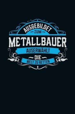 Cover of Ausgebildet zum Metallbauer