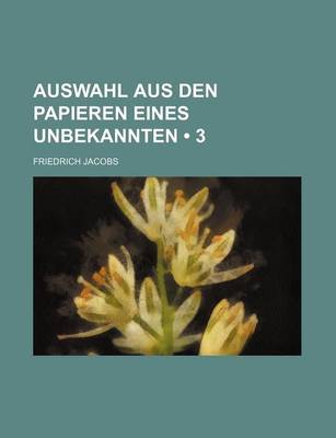 Book cover for Auswahl Aus Den Papieren Eines Unbekannten (3)