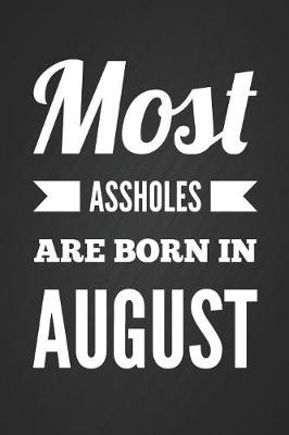 Book cover for Most Assholes Are Born In August