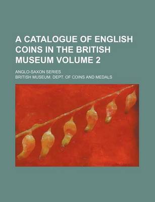 Book cover for A Catalogue of English Coins in the British Museum Volume 2; Anglo-Saxon Series