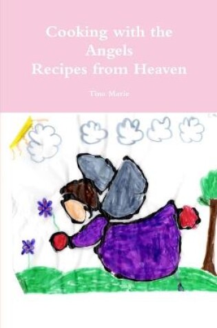 Cover of Cooking with the Angels, Recipes from Heaven