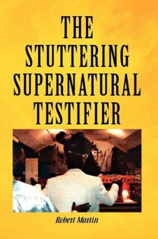 Cover of The Stuttering Supernatural Testifier