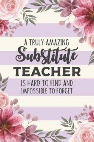 Cover of A Truly Amazing Substitute Teacher Is Hard To Find And Impossible To Forget