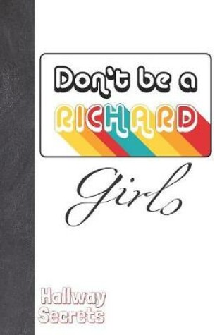 Cover of Don't Be A Richard Girls Hallway Secrets