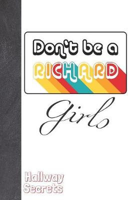 Book cover for Don't Be A Richard Girls Hallway Secrets