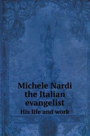 Cover of Michele Nardi the Italian evangelist His life and work