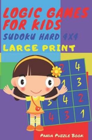 Cover of Logic Games For Kids - Sudoku Hard 4 x 4
