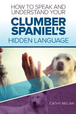 Book cover for How to Speak and Understand Your Clumber Spaniel's Hidden Language