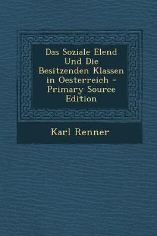 Cover of Soziale Elend Und Die Besitzenden Klassen in Oesterreich