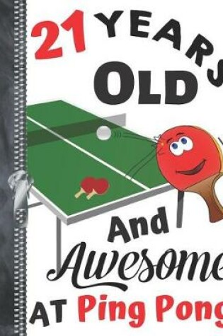 Cover of 21 Years Old And Awesome At Ping Pong