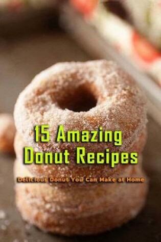 Cover of 15 Amazing Donut Recipes