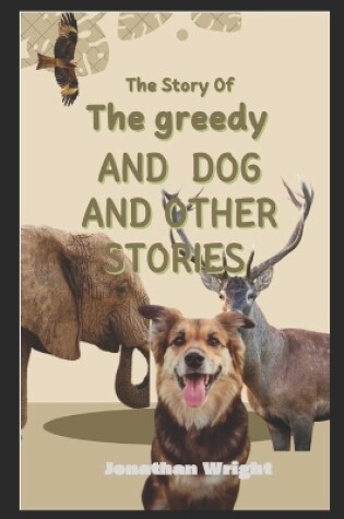 Cover of The Greedy Dog and Other Stories(for Kids)