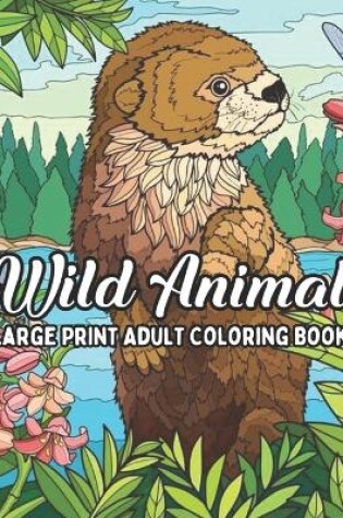 Cover of wild Animal Large Print Adult Coloring Book