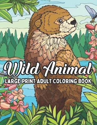 Book cover for wild Animal Large Print Adult Coloring Book