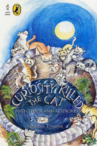 Cover of Curiosity Killed the Cat and Other Animal Idioms