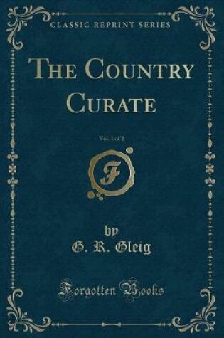 Cover of The Country Curate, Vol. 1 of 2 (Classic Reprint)