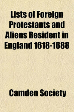 Cover of Lists of Foreign Protestants and Aliens Resident in England 1618-1688