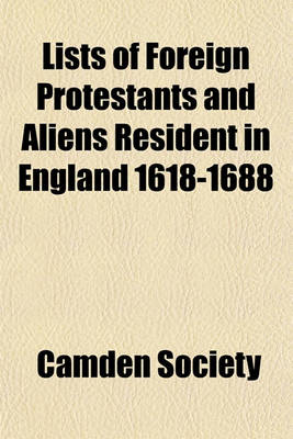 Book cover for Lists of Foreign Protestants and Aliens Resident in England 1618-1688