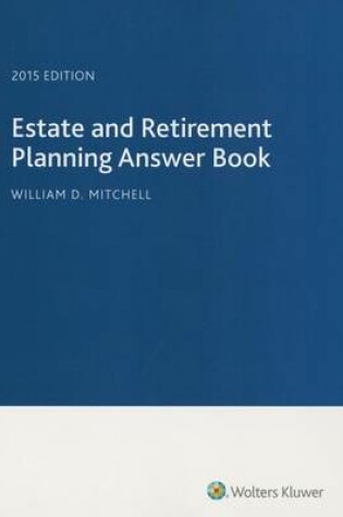 Cover of Estate & Retirement Planning Answer Book, 2015 Edition
