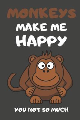 Book cover for Monkeys Make Me Happy You Not So Much