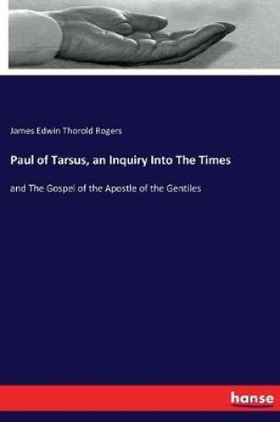 Cover of Paul of Tarsus, an Inquiry Into The Times