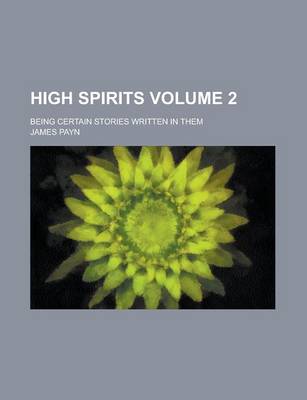 Book cover for High Spirits; Being Certain Stories Written in Them Volume 2