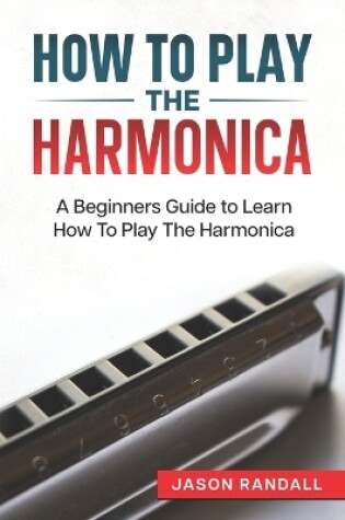 Cover of How To Play The Harmonica