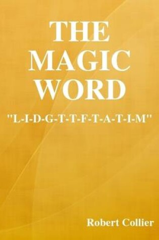 Cover of The Magic Word: "L-I-D-G-T-T-F-T-A-T-I-M"