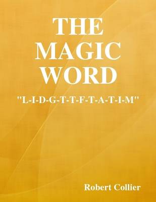 Book cover for The Magic Word: "L-I-D-G-T-T-F-T-A-T-I-M"