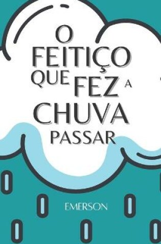 Cover of O Feitiço que fez a Chuva Passar