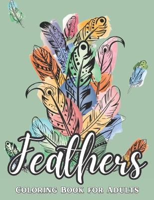 Book cover for Feathers Coloring Book for Adults