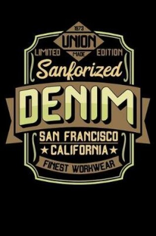 Cover of Union Made - Limited Edition - Sanforized Denim - San Francisco California - Finest Workwear
