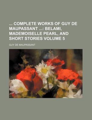 Book cover for Complete Works of Guy de Maupassant Volume 5