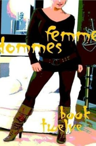 Cover of Femme Dommes - Book Twelve
