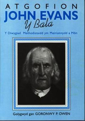 Book cover for Atgofion John Evans y Bala - Y Diwygiad Methodistaidd Ym Meirionnydd a Mon