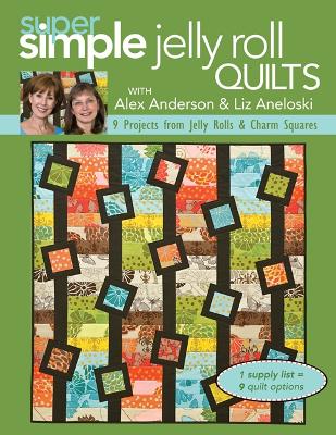 Book cover for Super Simple Jelly Roll Quilts With Alex Anderson & Liz Aneloski