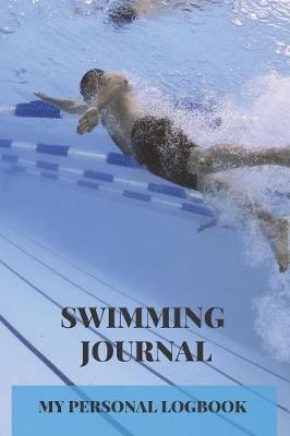 Book cover for Swimming Journal My Personal Logbook