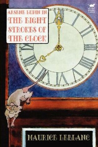 Cover of Arsene Lupin in the Eight Strokes of the Clock