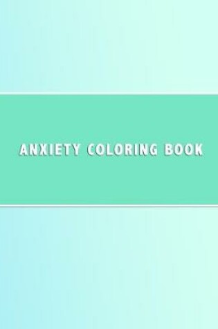 Cover of Anxiety Coloring Book
