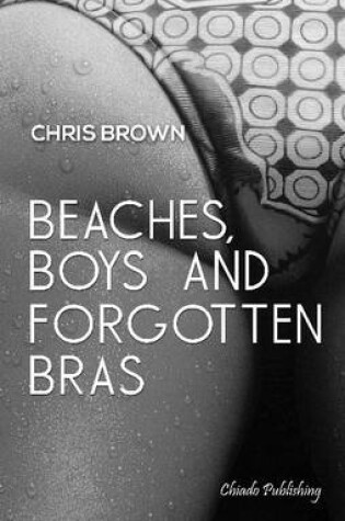 Cover of Beaches, Boys & Forgotten Bras