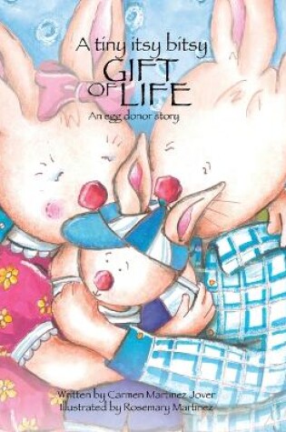 Cover of A Tiny Itsy Bitsy Gift of Life, an Egg Donor Story for Boys