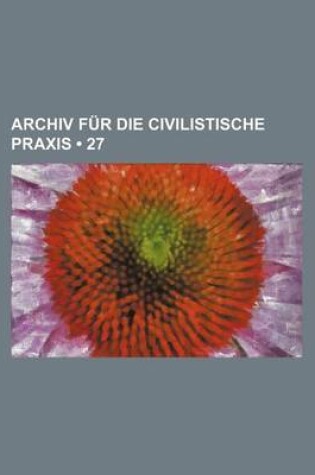 Cover of Archiv Fur Die Civilistische Praxis (27)