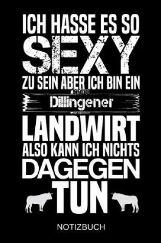 Cover of Ich hasse es so sexy zu sein aber ich bin ein Dillingener Landwirt also kann ich nichts dagegen tun