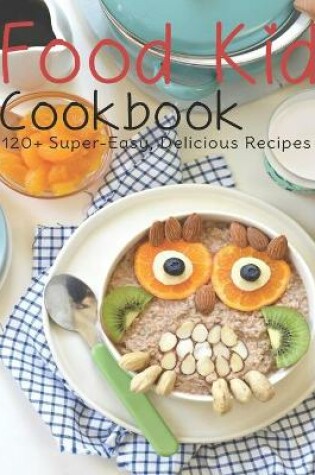 Cover of Food Kid Cookbook