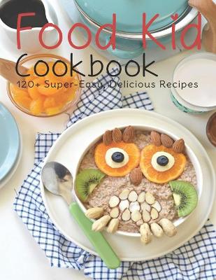 Book cover for Food Kid Cookbook